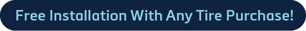 Free installation with any tire purchase!